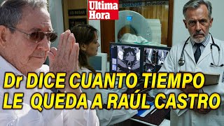 Exclusiva🔴DOCTOR que ATIENDE a RAÚL CASTRO dice DONDE está y cual es su PRONÓSTICO [upl. by Eissen]