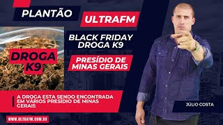 156 Black Friday Droga K9 nos presídio de Minas Gerais  Ultra FM Júlio Costa [upl. by Stafford]