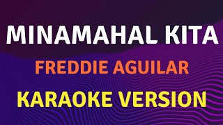 MINAMAHAL KITA  Freddie Aguilar  Karaoke song with lyrics [upl. by Aniarrol]