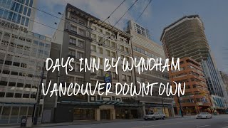 Days Inn by Wyndham Vancouver Downtown Review  Vancouver  Canada [upl. by Frayda]