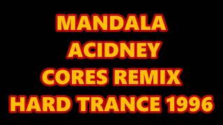 MANDALA  ACIDNEY CORES REMIX HARD TRANCE 1996 [upl. by Eelanna]