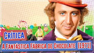 A Fantástica Fábrica de Chocolate 1971  Critica [upl. by Olsen]