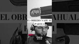 Parte 1 el obrero NAHUAL  PODCAST MIEDOFICIAL [upl. by Yuria]