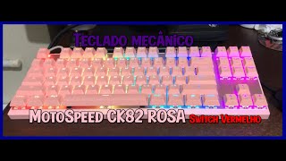 Unbox e Review do teclado MotoSpeed CK82 ROSA Switch vermelho [upl. by Roque887]