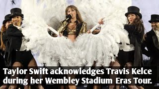 Taylor Swift acknowledges Travis Kelce during her Wembley Stadium Eras Tourviralvideo erastour [upl. by Jaime]