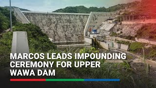 Marcos Leads Impounding Ceremony for Upper Wawa Dam  ABSCBN News [upl. by Ji355]