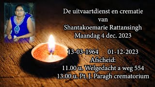 De uitvaartdienst en crematie van Shantakoemarie Rattansingh Maandag 4 dec 2023 [upl. by Kellby668]