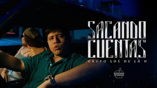 Grupo Los de la O  Sacando Cuentas Video Oficial [upl. by Krenek611]