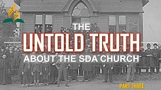 THE UNTOLD TRUTH ABOUT THE SDA CHURCH  PART 3 [upl. by Bertolde]