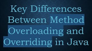 Key Differences Between Method Overloading and Overriding in Java [upl. by Milzie]