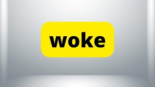 WOKE  Meaning  How to Say  Use in a Sentence  Dictionary [upl. by Naam]