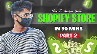 Design Your Shopify Store In just 30Min  Part 2  UrduHindi  Step By Step [upl. by Yeffej232]