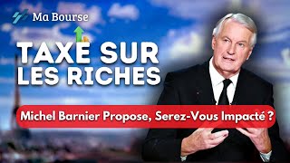 Michel Barnier veut taxer les hauts revenus  Êtesvous concerné [upl. by Oidgime]