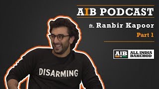 AIB Podcast  feat Ranbir Kapoor Part 01 [upl. by Anaerb]