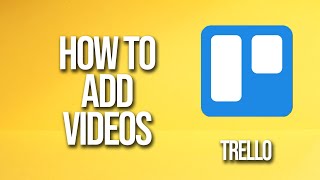 How To Add Videos Trello Tutorial [upl. by Nylaehs412]