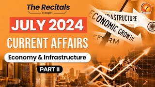 July Current Affairs 2024 Economy amp Infrastructure  Monthly Current Affairs  Recitals In Depth [upl. by Eseerahs]