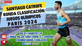 Juegos olímpicos PARÍS 2024  Series 5000 m masc  Santiago Catrofe  URU  Comentarios y resultados [upl. by Cud104]