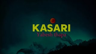 Kasari  Yabesh Thapa   Lyrics video [upl. by Olwen576]