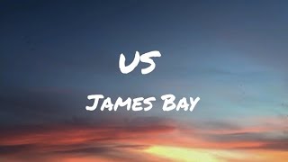 James Bay  Us Lyrics [upl. by Postman]