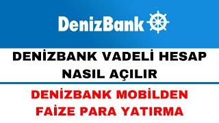 Denizbank Vadeli Hesap Açma  Denizbank Faize Para Yatırma [upl. by Nedearb]