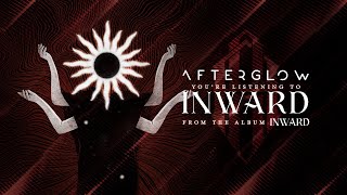 Afterglow  Inward Official Visualizer [upl. by Evilc]