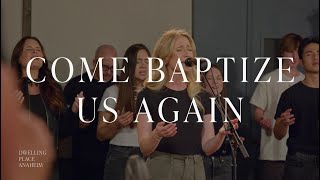 Come Baptize Us Again  Clarice Gustavson  Dwelling Place Anaheim Live Recording [upl. by Thurstan]