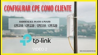 Configurar tp link cpe210  como cliente radioenlace punto a punto [upl. by Emylee]