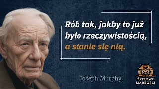 Joseph Murphy Władca umysłu Mistrz potęgi podświadomości i afirmacji  ŻYCIOWE MĄDROŚCI [upl. by Macey]