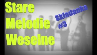 Stare Melodie Weselne  Składanka Weselna 3 [upl. by Klimesh]