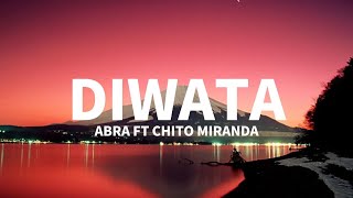 DIWATA  Abra ft Chito Miranda Lyrics [upl. by Packer]