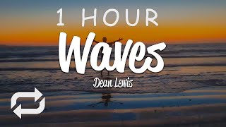 1 HOUR 🕐  Dean Lewis  Waves Lyrics [upl. by Airalav]