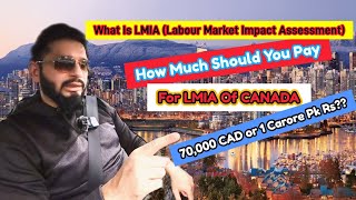 What Is LMIA Labour Market Impact Assessment  How Much Shoud You Pay To Buy LMIA Life In Canada [upl. by Kirsch]