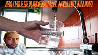 ¿EN CHILE SE PUEDE BEBER EL AGUA DE LA LLAVE ANÉCDOTAS [upl. by Knowle]