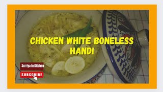 Chicken White Boneless Handi Recipe by Surriya In Kitchen [upl. by Curkell491]