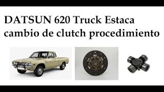 DATSUN 620 Truck Estaca cambio de clutch procedimiento [upl. by Avery]