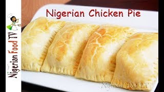 Nigerian Chicken Pie  Nigerian Snacks recipes [upl. by Ylehsa]