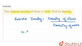 The relative density of silver is 108 Find its density  9  FLUIDS  PHYSICS  ICSE  Doubt [upl. by Reggy74]