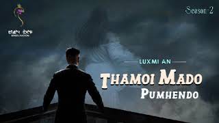 THAMOI MADO PUMHENDO S2 Epi14LUXMI ANMONA [upl. by Ariait]