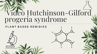 Exploring PlantBased Remedies for diseases like HutchinsonGilford progeria syndrome EMMA WOOLCOCK [upl. by Ahsiloc377]