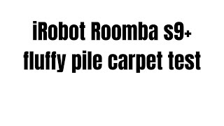 iRobot Roomba S9  fluffy pile carpet test  certified test dust [upl. by Claretta]