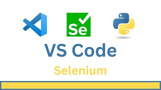 Visual Studio Code Selenium 4 Python tutorial [upl. by Kenyon]