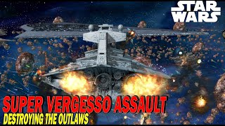 SUPER VERGESSO ASSAULT  Destroying the Outlaws  Star Wars [upl. by Myron]