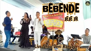 BEBENDE  TANJIDOR  JEJE JR  LIVE SHOW DENI RANYAY [upl. by Pettit]