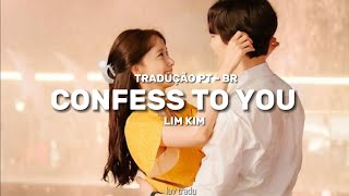 Confess To You  Lim Kim TRADUÇÃO PT  BR [upl. by Ajssatsan935]