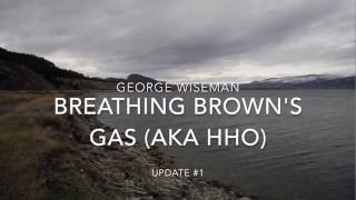 Breathing Browns Gas Update 1 [upl. by Weihs776]