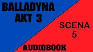 Audiobook Balladyna  Akt 3  Scena 5 [upl. by Elleniad]