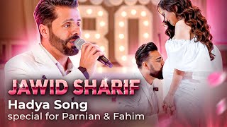 Jawid Sharif Hadya Song Special for Parnian amp Fahim [upl. by Puff]