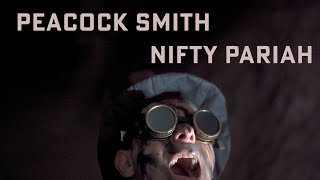 Peacock Smith  Nifty Pariah [upl. by Ahsrat790]