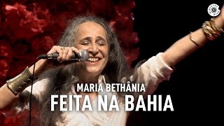 Maria Bethânia  quotFeita na Bahiaquot Ao Vivo – Amor Festa Devoção [upl. by Ymorej]