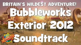 Chessington WoA  Bubbleworks Exterior Soundtrack 2012 [upl. by Suzanne]